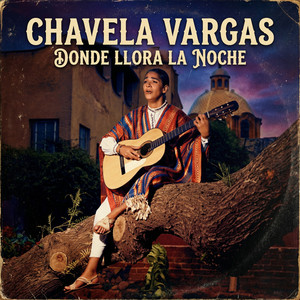 donde llora la noche by chavela vargas