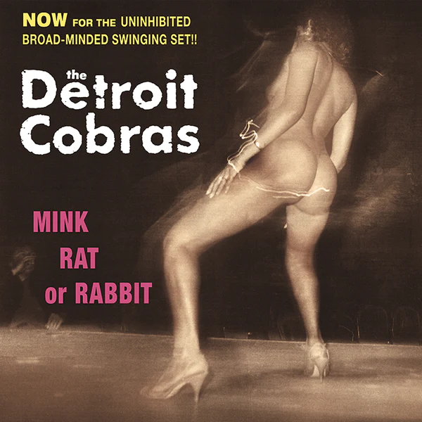 mink, rat or rabbit by the detroit cobras